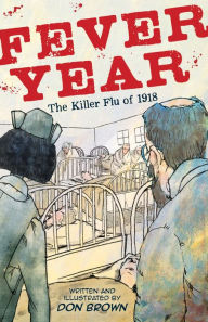 Title: Fever Year: The Killer Flu of 1918, Author: Don Brown