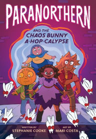 Free download of ebooks ParaNorthern: And the Chaos Bunny A-hop-calypse by Stephanie Cooke, Mari Costa MOBI