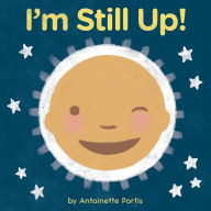 Title: I'm Still Up!, Author: Antoinette Portis