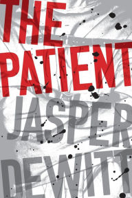 Real book pdf eb free download The Patient by Jasper DeWitt 9780358561828 (English literature) RTF PDB