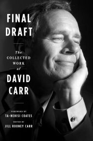 Free ebook downloads forum Final Draft: The Collected Work of David Carr by David Carr, Jill Rooney Carr, Ta-Nehisi Coates 9780358206682  (English literature)