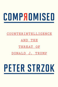 Free downloadable audio books for ipad Compromised: Counterintelligence and the Threat of Donald J. Trump 9780358237068
