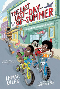 Title: The Last Last-Day-of-Summer (Legendary Alston Boys Series #1), Author: Lamar Giles