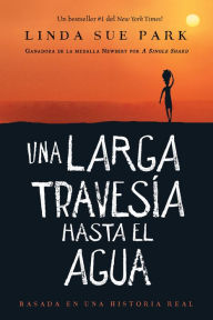 Title: Una Larga Travesía Hasta El Agua: Basada en una historia real (A Long Walk to Water Spanish edition), Author: Linda Sue Park