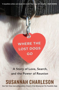 Free audio books download Where the Lost Dogs Go: A Story of Love, Search, and the Power of Reunion 9780358298663 PDB by Susannah Charleson in English