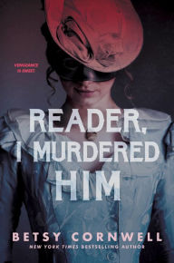 Title: Reader, I Murdered Him, Author: Betsy Cornwell