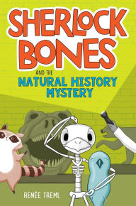 Title: Sherlock Bones and the Natural History Mystery, Author: Renee Treml