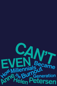 Download free kindle books with no credit card Can't Even: How Millennials Became the Burnout Generation 