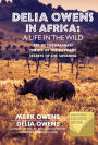 Delia Owens in Africa: A Life in the Wild (B&N Exclusive Edition)