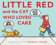 Title: Little Red and the Cat Who Loved Cake, Author: Barbara Lehman