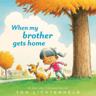 Title: When My Brother Gets Home, Author: Tom Lichtenheld