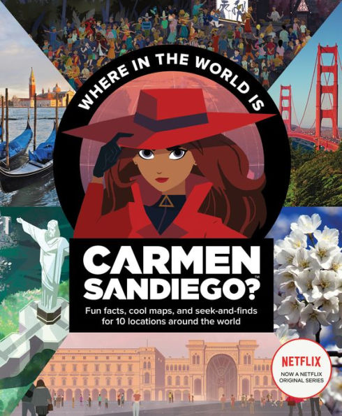 Where in the World Is Carmen Sandiego?: With Fun Facts, Cool Maps, and Seek and Finds for 10 Locations Around the World