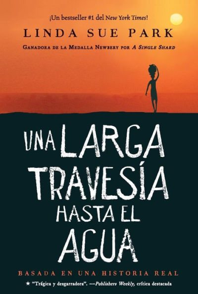 una Larga Travesía Hasta El Agua: Basada en historia real (A Long Walk to Water Spanish edition)