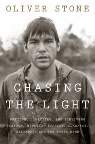 Books to download for free online Chasing the Light: Writing, Directing, and Surviving Platoon, Midnight Express, Scarface, Salvador, and the Movie Game  9780358346234 by Oliver Stone