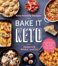 Title: Keto Friendly Recipes: Bake It Keto, Author: Jennifer Marie Garza
