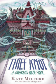 Title: The Thief Knot (Greenglass House Series), Author: Kate Milford