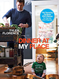 Title: Dinner at My Place, Author: Tyler Florence