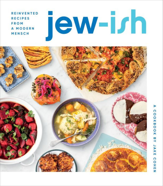 Jew-Ish: a Cookbook: Reinvented Recipes from Modern Mensch