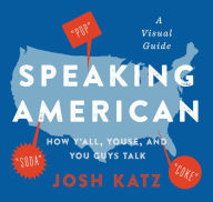 Italian ebooks download Speaking American: How Y'all, Youse, and You Guys Talk: A Visual Guide English version by Josh Katz 9780358359937 CHM DJVU iBook