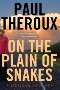 Title: On The Plain Of Snakes: A Mexican Journey, Author: Paul Theroux