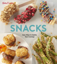Title: Betty Crocker Snacks: Easy Ways to Satisfy Your Cravings, Author: Betty Crocker Editors