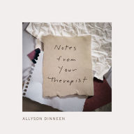 Epub books for free downloads Notes from Your Therapist ePub by Allyson Dinneen 9780358377474 in English