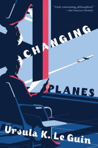 Title: Changing Planes, Author: Ursula K. Le Guin