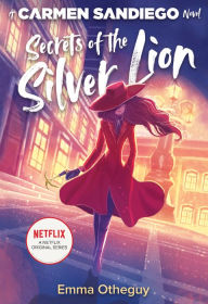 Title: Secrets of the Silver Lion (Carmen Sandiego Series), Author: Emma Otheguy