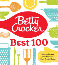 Free to download bookd Betty Crocker Best 100: Favorite Recipes from America's Most Trusted Cook by  PDF 9780358381136 (English literature)