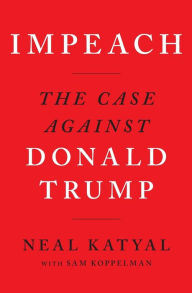 Title: Impeach: The Case Against Donald Trump, Author: Neal Katyal