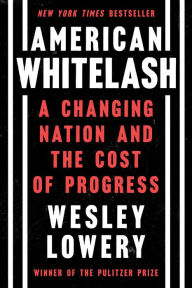 Pdf ebook downloads for free American Whitelash: A Changing Nation and the Cost of Progress (English Edition)  by Wesley Lowery, Wesley Lowery 9780358393269