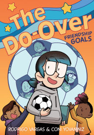 Title: The Do-Over: Friendship Goals: A Graphic Novel, Author: Rodrigo Vargas