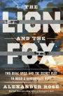 The Lion and the Fox: Two Rival Spies and the Secret Plot to Build a Confederate Navy