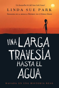 Title: Una larga travesía hasta el agua: Basada en una historia real (A Long Walk to Water Spanish edition), Author: Linda Sue Park