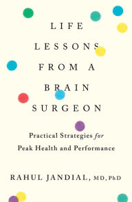 Free ebooks from google for download Life Lessons from a Brain Surgeon: Practical Strategies for Peak Health and Performance