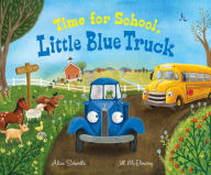Title: Time for School, Little Blue Truck: A Back to School Book for Kids, Author: Alice Schertle