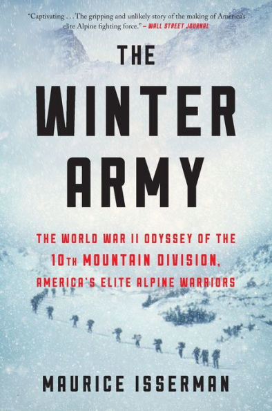 the Winter Army: World War II Odyssey of 10th Mountain Division, America's Elite Alpine Warriors
