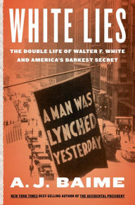 Ebooks for iphone White Lies: The Double Life of Walter F. White and America's Darkest Secret
