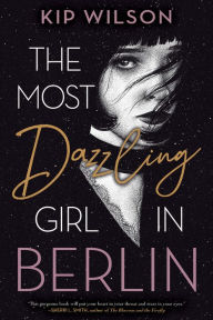 Free ebooks download pdf italiano The Most Dazzling Girl In Berlin iBook 9780358448907 English version by Kip Wilson