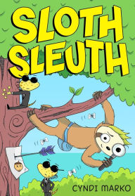 Title: Sloth Sleuth, Author: Cyndi Marko