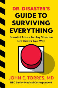 Free book electronic downloads Dr. Disaster's Guide To Surviving Everything: Essential Advice for Any Situation Life Throws Your Way 9780358721628 FB2 RTF by John Torres