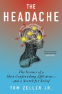 The Headache: The Science of a Most Confounding Affliction-and a Search for Relief