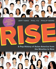 Title: Rise: A Pop History of Asian America from the Nineties to Now, Author: Jeff Yang