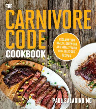 Ebooks and free download The Carnivore Code Cookbook: Reclaim Your Health, Strength, and Vitality with 100+ Delicious Recipes in English by  9780358513186