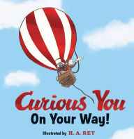 Title: Curious George Curious You: On Your Way! Gift Edition, Author: H. A. Rey