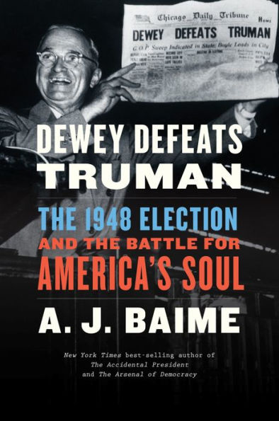 Dewey Defeats Truman: the 1948 Election and Battle for America's Soul