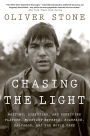 Chasing The Light: Writing, Directing, and Surviving Platoon, Midnight Express, Scarface, Salvador, and the Movie Game