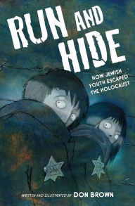 Title: Run and Hide: How Jewish Youth Escaped the Holocaust, Author: Don Brown
