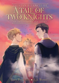 Title: Tristan and Lancelot: A Tale of Two Knights, Author: James Persichetti