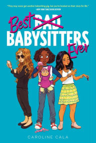 Title: Best Babysitters Ever, Author: Caroline Cala